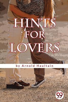 Hints for Lovers by Arnold Haultain 9789356569201