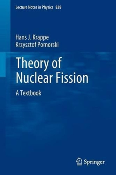 Theory of Nuclear Fission: A Textbook by Hans J. Krappe 9783642235146