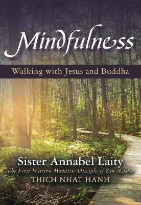 Mindfulness: Walking with Jesus and Buddha by Anabel Laity 9781626984158