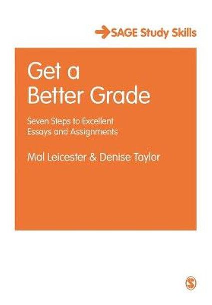 Get a Better Grade: Seven Steps to Excellent Essays and Assignments by Mal Leicester