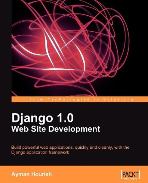 Django 1.0 Website Development by Ayman Hourieh 9781847196781