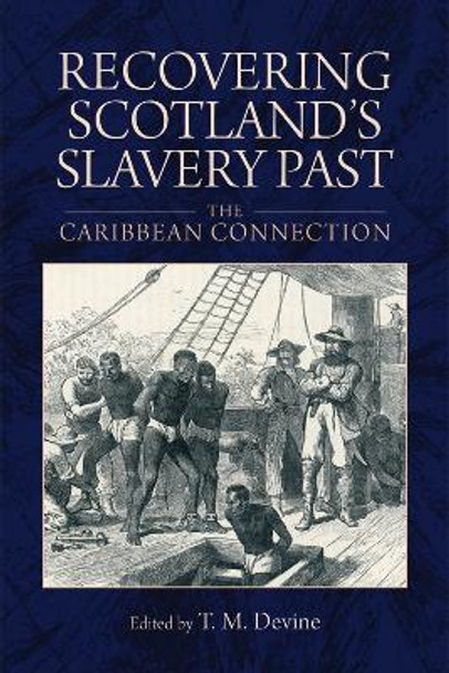 Recovering Scotland's Slavery Past: The Caribbean Connection by Tom M. Devine