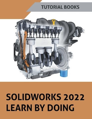 Solidworks 2022 Learn By Doing by Tutorial Books 9798201939922