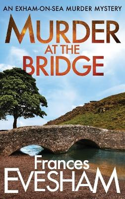 Murder At The Bridge by Frances Evesham 9781804261873