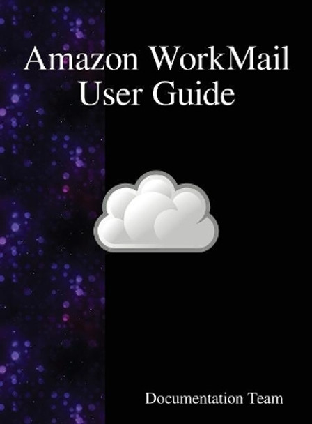 Amazon WorkMail User Guide by Documentation Team 9789888407835