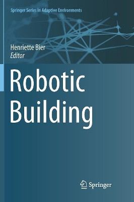 Robotic Building by Henriette Bier 9783030100001