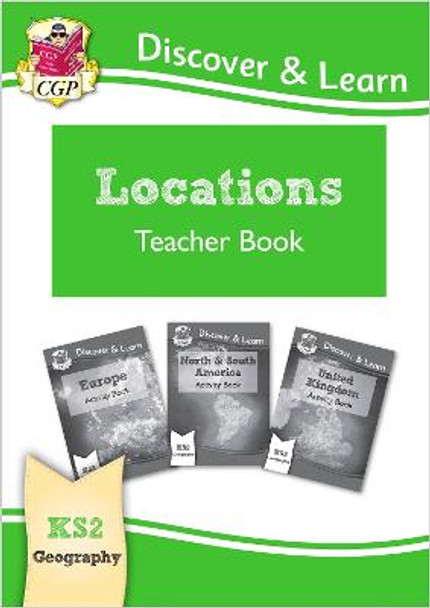 New KS2 Discover & Learn: Geography - Locations: Europe, UK and Americas Teacher Book by CGP Books