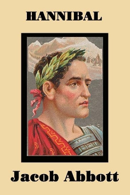 Hannibal by Jacob Abbott 9781515401322