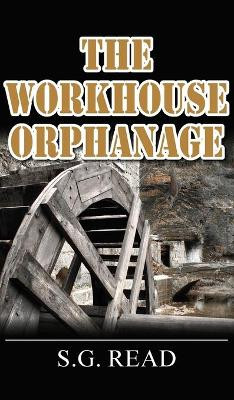 The Workhouse Orphanage by S.G. Read 9781800318410