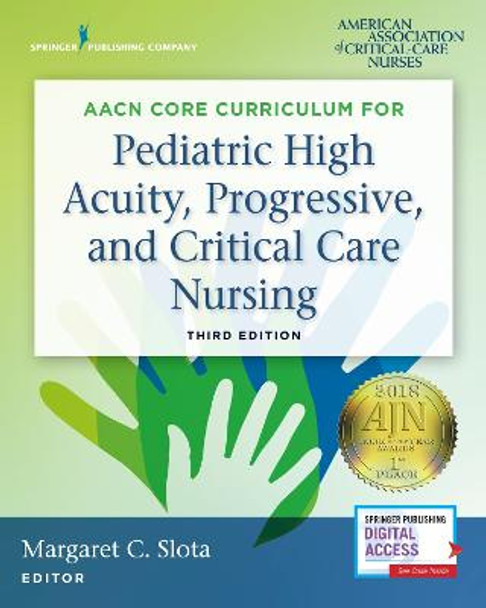 AACN Core Curriculum for Pediatric High Acuity, Progressive, and Critical Care Nursing by AACN