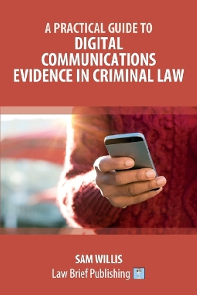 Practical Guide to Digital Communications Evidence in Criminal Law 9781914608742