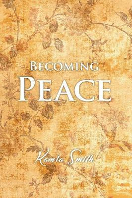 Becoming Peace by Kamra Smith 9781632961372