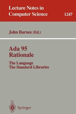 Ada 95 Rationale: The Language - The Standard Libraries by John Barnes 9783540631439