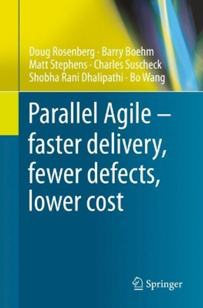 Parallel Agile - faster delivery, fewer defects, lower cost by Doug Rosenberg 9783030307035