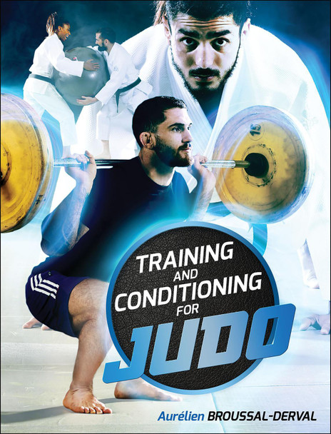 Training and Conditioning for Judo Aurelien Broussal-Derval 9781492597940