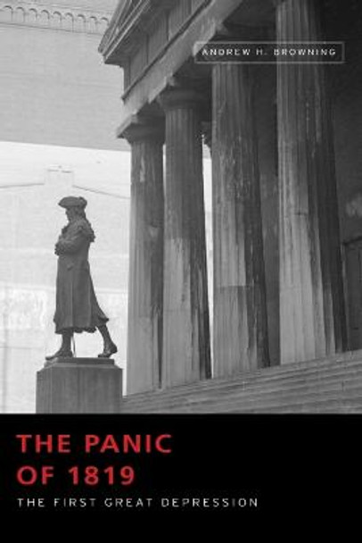 The Panic of 1819: The First Great Depression by Andrew H. Browning
