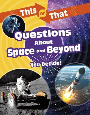 This or That Questions About Space and Beyond: You Decide! by Stephanie Bearce 9781398214699