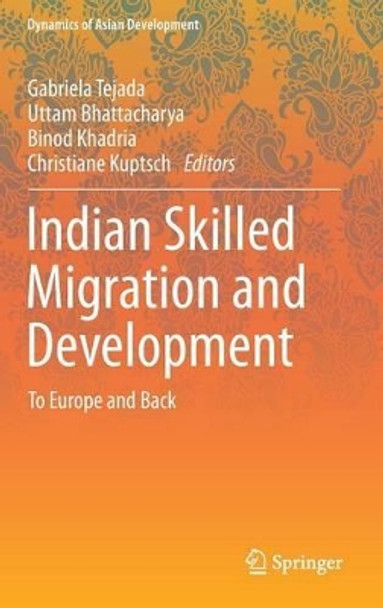 Indian Skilled Migration and Development: To Europe and Back by Gabriela Tejada 9788132218098