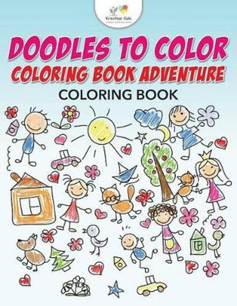 Doodles to Color Coloring Book Adventure Coloring Book by Kreative Kids 9781683774068