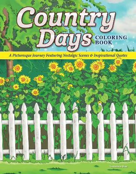 Country Days Coloring Book: A Picturesque Coloring Journey Featuring Nostalgic Scenes and Inspirational Quotes by Veronica Hue