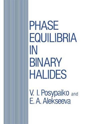 Phase Equilibria in Binary Halides by V. I. Posypaiko 9781468490268