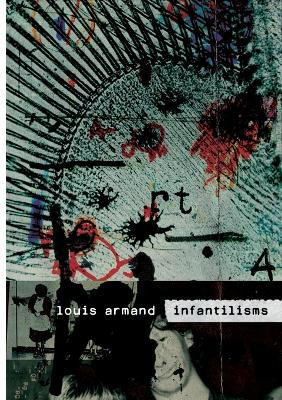 Infantilisms by Louis Armand 9781922571694