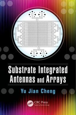 Substrate Integrated Antennas and Arrays by Yu Jian Cheng