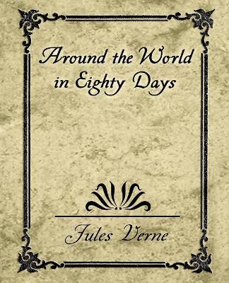 Around the World in Eighty Days by Verne Jules Verne 9781594628580