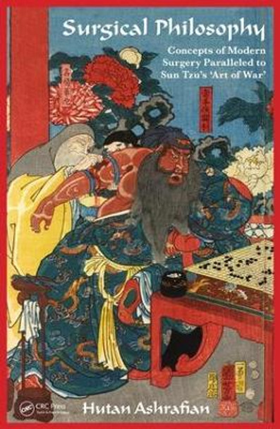 Surgical Philosophy: Concepts of Modern Surgery Paralleled to Sun Tzu's 'Art of War' Hutan Ashrafian (Department of Surgery, Imperial College London, UK) 9781498732772