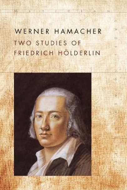 Two Studies of Friedrich Hoelderlin by Werner Hamacher