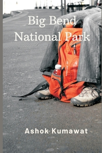 Big Bend National Park by Ashok Kumawat 9789357901437