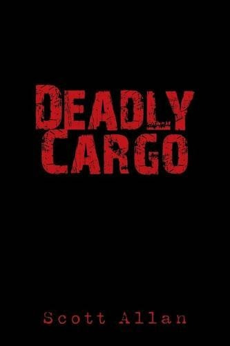 Deadly Cargo by Scott Allan 9781490769998