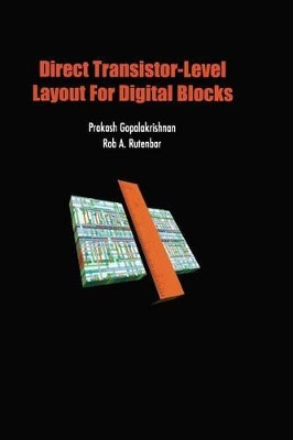 Direct Transistor-Level Layout for Digital Blocks by Prakash Gopalakrishnan 9781475779516