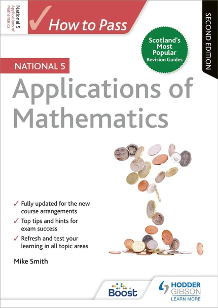 How to Pass National 5 Applications of Maths, Second Edition Mike Smith 9781510420984