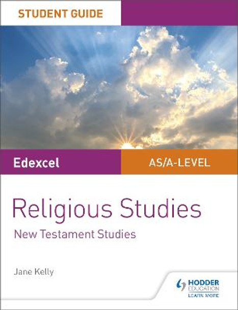 Pearson Edexcel Religious Studies A level/AS Student Guide: New Testament Studies by Jane Kelly