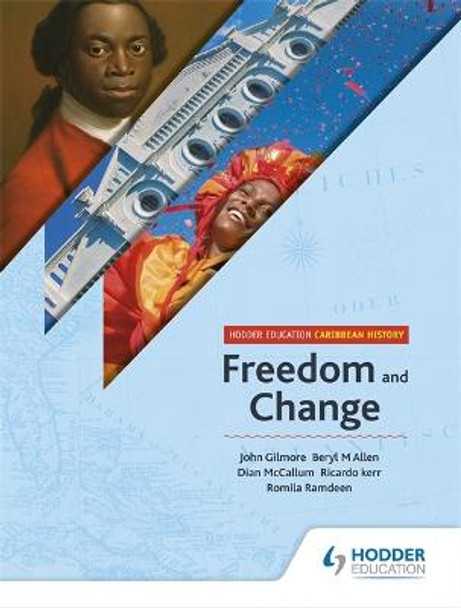 Hodder Education Caribbean History: Freedom and Change by John T Gilmore