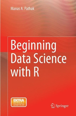 Beginning Data Science with R by Manas A. Pathak 9783319374734