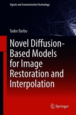 Novel Diffusion-Based Models for Image Restoration and Interpolation by Tudor Barbu 9783319930053