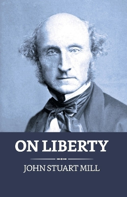 On Liberty by John Stuart Mill 9789355845153
