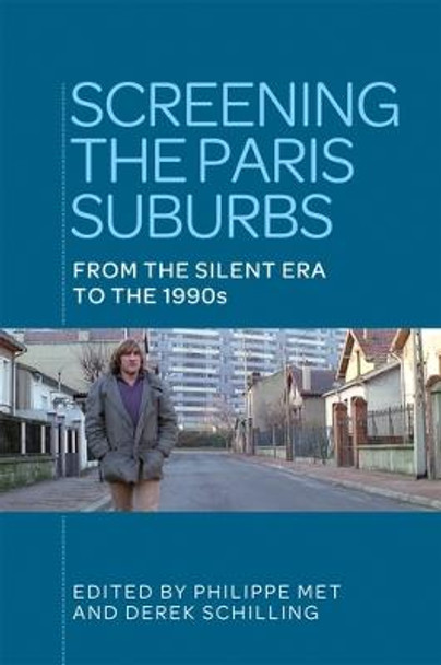 Screening the Paris Suburbs: From the Silent Era to the 1990s by Philippe Met