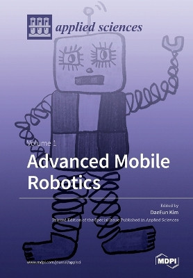 Advanced Mobile Robotics: Volume 1 by Daeeun Kim 9783039219162