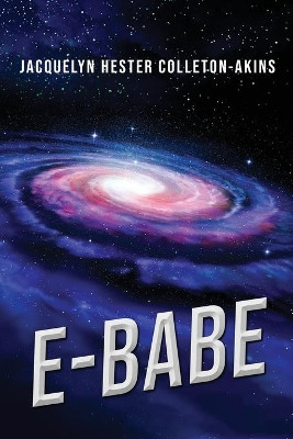 E-Babe by Jacquelyn Hester Colleton-Akins 9781952896705