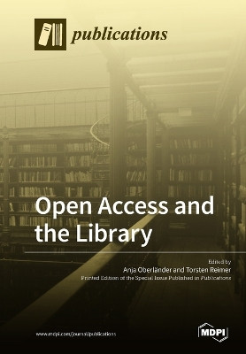 Open Access and the Library by Anja Oberländer 9783038977407
