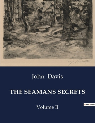 The Seamans Secrets: Volume II by John Davis 9791041986279