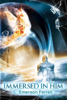 Immersed In Him by L Emerson Ferrell 9781944681678