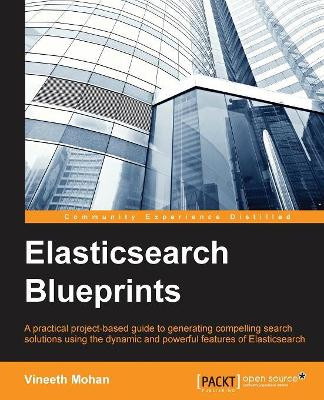 Elasticsearch Blueprints by Vineeth Mohan 9781783984923