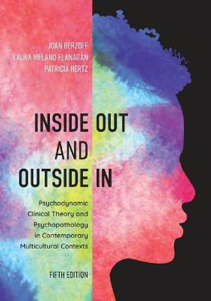 Inside Out and Outside In: Psychodynamic Clinical Theory and Psychopathology in Contemporary Multicultural Contexts by Joan Berzoff