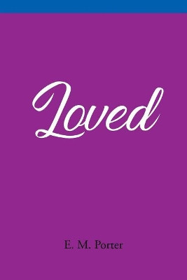Loved by E M Porter 9781641915908