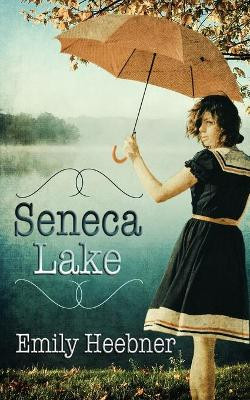 Seneca Lake by Emily Heebner 9781509226573