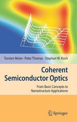 Coherent Semiconductor Optics: From Basic Concepts to Nanostructure Applications by Torsten Meier 9783540325543